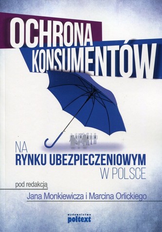 Ochrona konsumentów na rynku ubezpieczeniowym w Polsce Ochrona konsumentów na rynku ubezpieczeniowym w Polsce