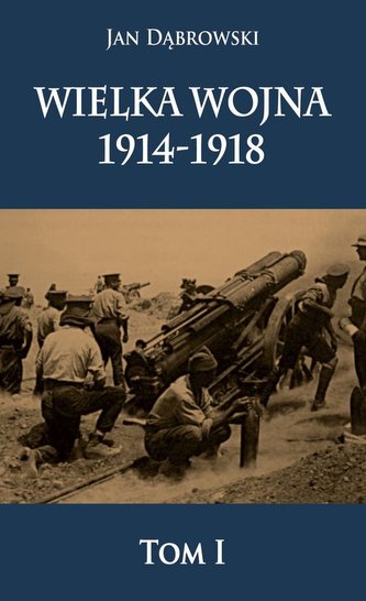 Wielka Wojna 1914-1918 Wielka Wojna 1914-1918