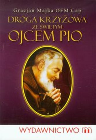 Droga krzyżowa ze świętym Ojcem Pio Droga krzyżowa ze świętym Ojcem Pio