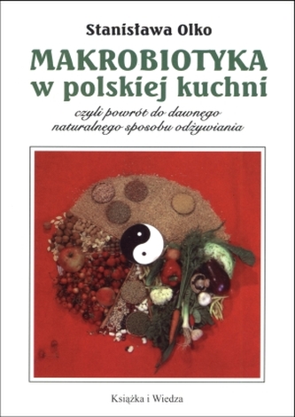 Makrobiotyka w polskiej kuchni Makrobiotyka w polskiej kuchni