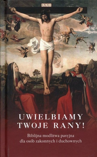 Uwielbiamy Twoje rany! Uwielbiamy Twoje rany!