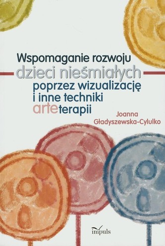 Wspomaganie rozwoju dzieci nieśmiałych poprzez wizualizację i inne techniki arteterapii