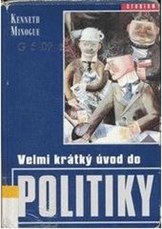 Velmi krátký úvod do politiky (Kenneth R Minogue, 2001)