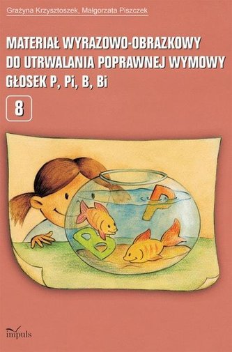 Materiał wyrazowo-obrazkowy do utrwalania poprawnej wymowy głosek p, pi, b, bi Materiał wyrazowo-obrazkowy do utrwalania poprawnej wymowy głosek p, pi, b, bi