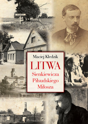 Litwa Sienkiewicza Piłsudskiego Miłosza