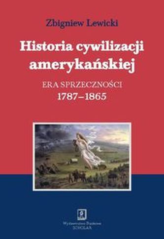 Historia cywilizacji amerykańskiej Tom 2 Era sprzeczności Historia cywilizacji amerykańskiej Tom 2 Era sprzeczności