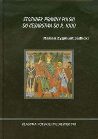 Stosunek prawny Polski do Cesarstwa do r 1000 Stosunek prawny Polski do Cesarstwa do r 1000