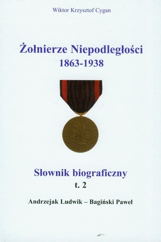 Żołnierze niepodległości 1863-1938 Tom 2 Żołnierze niepodległości 1863-1938 Tom 2