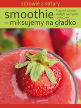 Smoothie - miksujemy na gładko