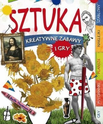 Sztuka. Kreatywne zabawy i gry Sztuka. Kreatywne zabawy i gry