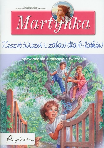 Martynka Zeszyt ćwiczeń i zabaw dla 6 latków Martynka Zeszyt ćwiczeń i zabaw dla 6 latków