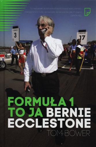 Formuła 1 to ja Bernie Ecclestone Formuła 1 to ja Bernie Ecclestone