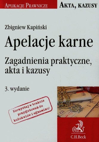 Apelacje karne Zagadnienia praktyczne akta i kazusy