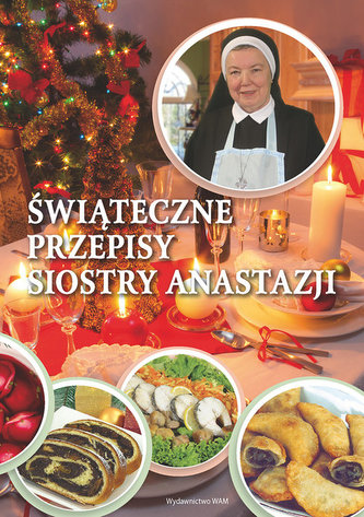 Świąteczne przepisy Siostry Anastazji Świąteczne przepisy Siostry Anastazji