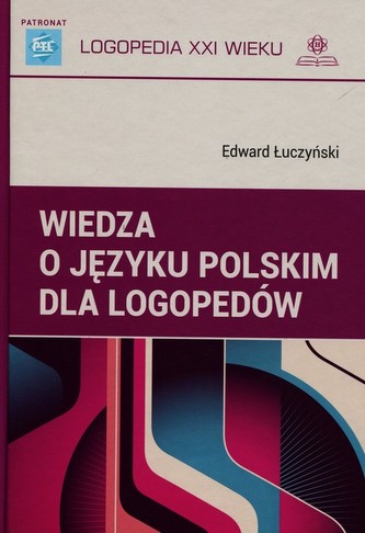 Wiedza o języku polskim dla logopedów Wiedza o języku polskim dla logopedów