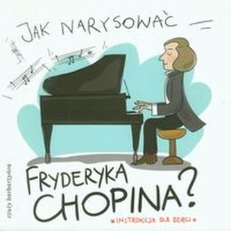 Jak narysować Fryderyka Chopina