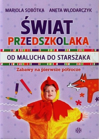 Świat przedszkolaka Od malucha do starszaka Świat przedszkolaka Od malucha do starszaka
