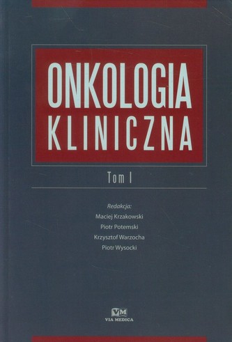 Onkologia kliniczna Tom 1 Onkologia kliniczna Tom 1