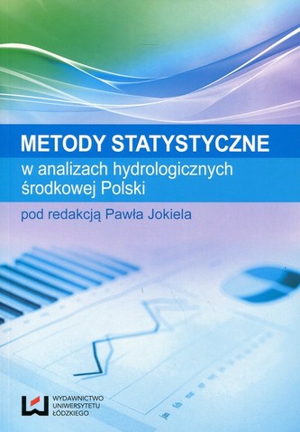 Metody statystyczne w analizach hydrologicznych środkowej Polski Metody statystyczne w analizach hydrologicznych środkowej Polski