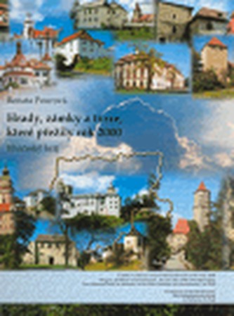 Hrady, zámky a tvrze, které přežily rok 2000 : Jihočeský kraj = Castles, chateaux and fortresses extant in the year 2000 : The R