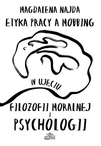 Etyka pracy a mobbing w ujęciu filozofii moralnej i psychologii Etyka pracy a mobbing w ujęciu filozofii moralnej i psychologii
