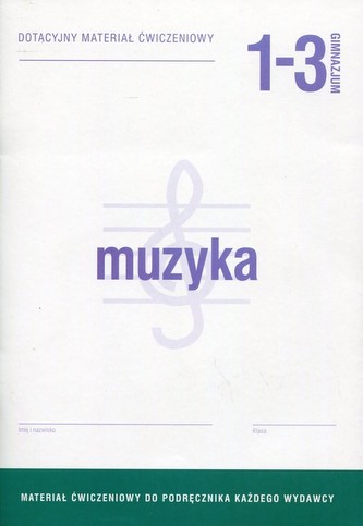 Muzyka 1-3 Dotacyjny materiał ćwiczeniowy