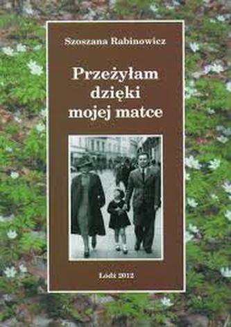 Przeżyłam dzięki mojej matce Przeżyłam dzięki mojej matce