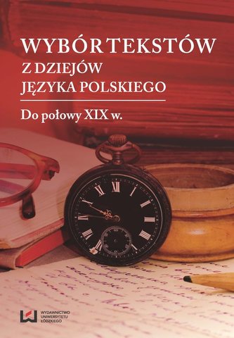Wybór tekstów z dziejów języka polskiego Wybór tekstów z dziejów języka polskiego
