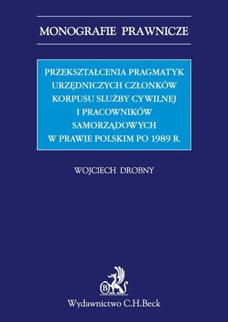 Przekształcenia pragmatyk urzędniczych członków korpusu slużby cywilnej i pracowników samorządowych
