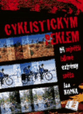 Cyklistickým peklem PODPIS - Jan Kopka : tři největší bikové extrémy světa (Jan Kopka, 2006)