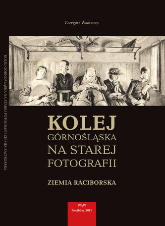 Kolej górnośląska na starej fotografii
