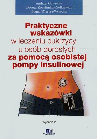 Praktyczne wskazówki w leczeniu cukrzycy u osób dorosłych za pomocą pompy insulinowej Praktyczne wskazówki w leczeniu cukrzycy u osób dorosłych za pomocą pompy insulinowej