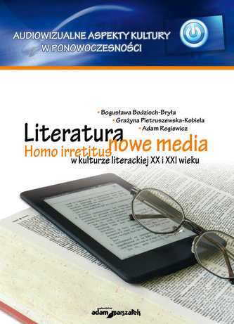 Literatura - nowe media. Homo irretitus w kulturze literackiej XX i XXI wieku