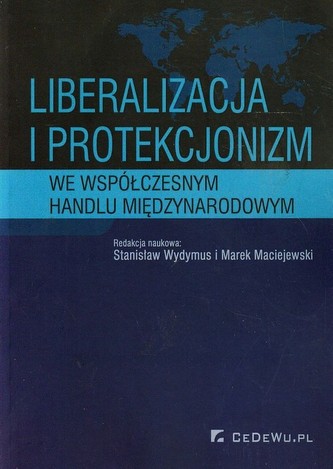 Liberalizacja i protekcjonizm we współczesnym handlu międzynarodowym
