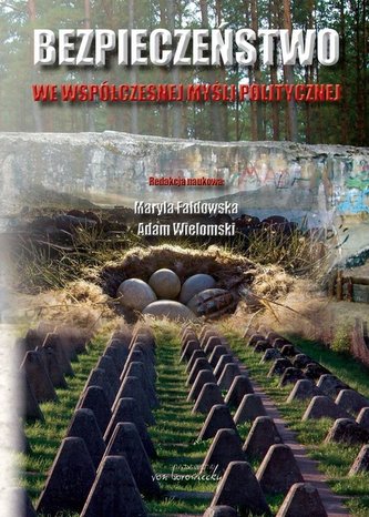 Bezpieczeństwo we współczesnej myśli politycznej Bezpieczeństwo we współczesnej myśli politycznej