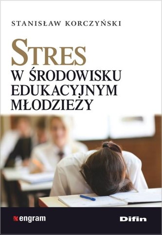 Stres w środowisku edukacyjnym młodzieży Stres w środowisku edukacyjnym młodzieży