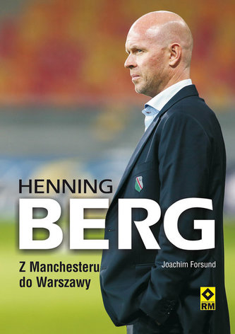 Hening Berg Z Manchesteru do Warszawy Hening Berg Z Manchesteru do Warszawy