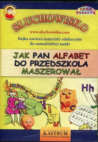 Jak Pan Alfabet do przedszkola maszerował