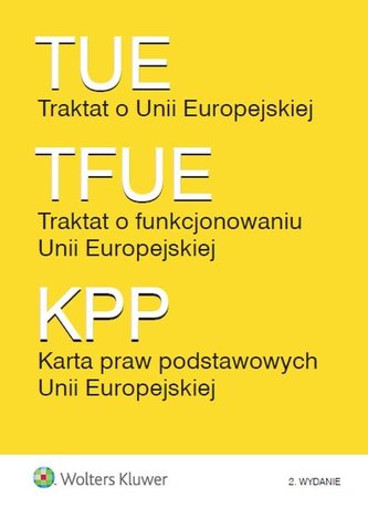 Traktat o Unii Europejskiej Traktat o funkcjonowaniu Unii Europejskiej Karta praw podstawowych Unii Europejskiej