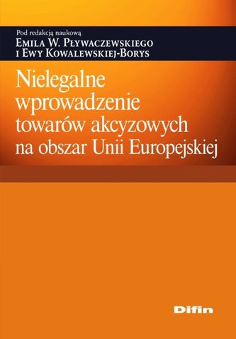 Nielegalne wprowadzenie towarów akcyzowych na obszar Unii Europejskiej Nielegalne wprowadzenie towarów akcyzowych na obszar Unii Europejskiej