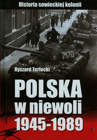 Polska w niewoli 1945-1989 Polska w niewoli 1945-1989