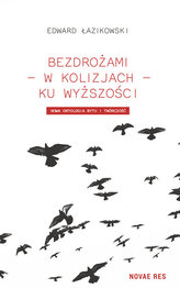 Bezdrożami - w kolizjach - ku wyższości