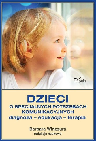 Dzieci o specjalnych potrzebach komunikacyjnych Dzieci o specjalnych potrzebach komunikacyjnych