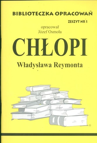 Biblioteczka Opracowań Chłopi Władysława Reymonta Biblioteczka Opracowań Chłopi Władysława Reymonta