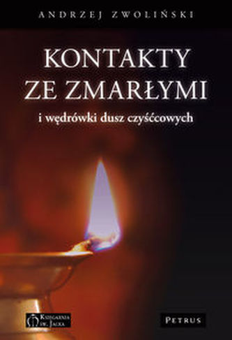 Kontakty ze zmarłymi i wędrówki dusz czyśćcowych Kontakty ze zmarłymi i wędrówki dusz czyśćcowych