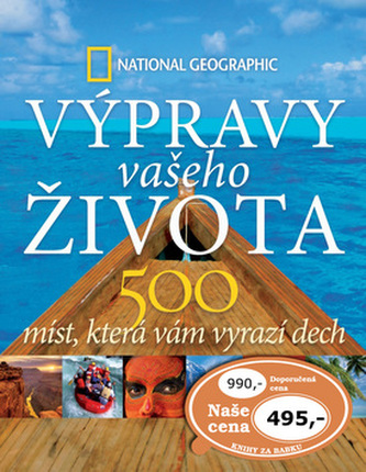 Výpravy vašeho života: 500 míst, která vám vyrazí dech