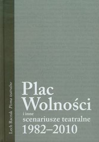Plac Wolności i inne scenariusze teatralne 1982-2010