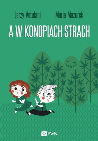 A w konopiach strach A w konopiach strach