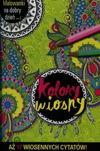 Malowanki na dobry dzień. Tom 2. Kolory wiosny