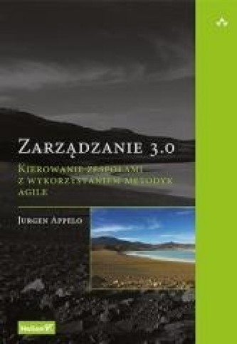 Zarządzanie 3.0. Kierowanie zespołami z wykorzystaniem metodyk Agile